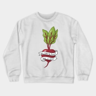 You Make My Heart Skip A Beet Crewneck Sweatshirt